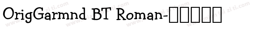 OrigGarmnd BT Roman字体转换